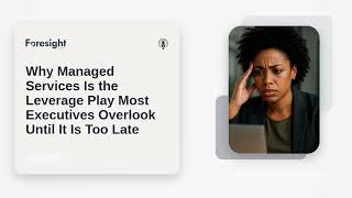 Why Managed IT Services Are the Growth Lever Most Executives Discover Too Late