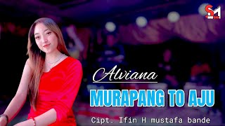 MURAPANG TO AJU 🔰 ALVIANA | LIVE COVER || CIPT. IFIN H. MUSTAFA BANDE