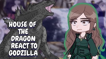 House Of The Dragon React To Godzilla || Gacha React