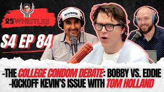 The College Condom Debate Bobby vs Eddie Kickoff Kevin s Tom Holland Issue Would You Rather