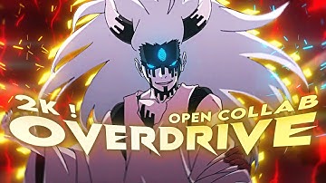 Overdrive - Open Collab 2K Special 🎉 [Edit/AMV]!!! (Closed)
