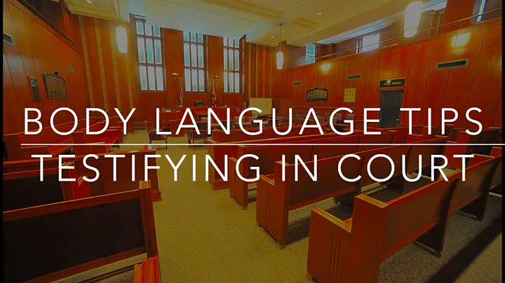 Body Language Tips: Testifying in Court