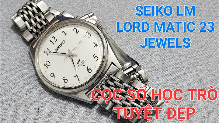 Đánh giá đồng hồ seiko lord matic