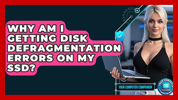 Why Am I Getting Disk Defragmentation Errors On My SSD? - Your Computer Companion