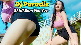 DJ REMIX PARADIZ X SKIDIBOM YES YES JEDAG JEDUG LAGU VIRAL TIKTOK