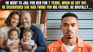 He Went To Jail 7 Years For Her—When He Got Out, He Found She Had Twins With His Father, He Brutally