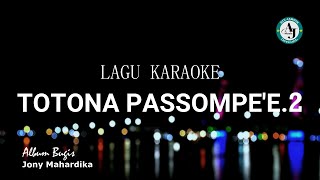 Lagu Bugis Karaoke - Totona passompe'e [2] ( Cipt.Jony Mahardika ) #ajmusic