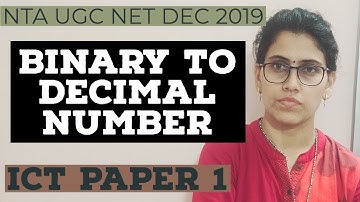 CONVERT BINARY NUMBER TO DECIMAL NUMBER AND VICE VERSA ICT UNIT PAPER 1 NTA UGC NET DEC 2019