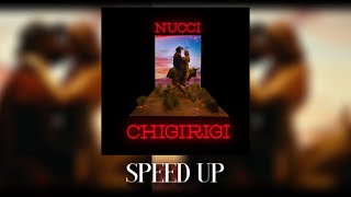 NUCCI - CHIGIRIGI [ SPEED UP ] Resimi