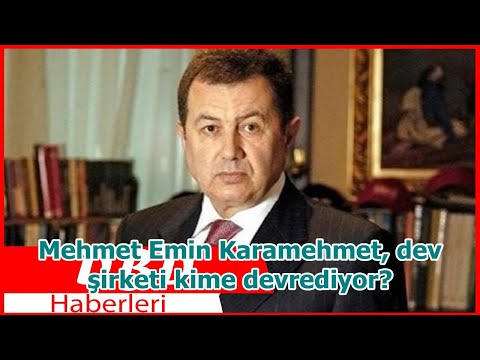 Mehmet Emin Karamehmet, dev şirketi kime devrediyor?