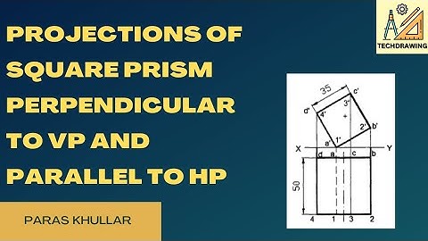 Projections of Square Prism Perpendicular to VP and parallel to HP | Projections of Solids