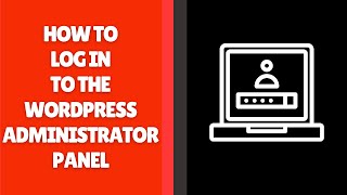 How To Log In To The Wordpress Administrator Panel Simple Method