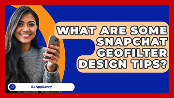 What Are Some Snapchat Geofilter Design Tips? - Be App Savvy