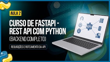 Curso de FastAPI - Rest API com Python (Backend Completo) - Aula 02: Requisições e Roteamento da API