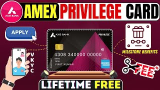 Axis Amex Privilege Credit Card | Axis Bank LifeTime Free Credit Card | Amex Privilege Card Benefits