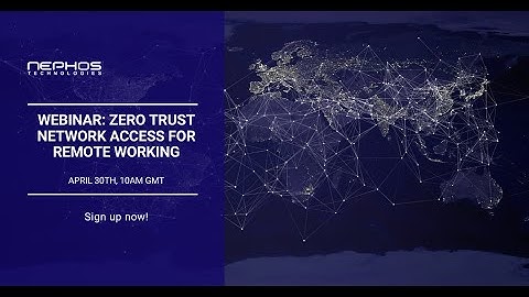 Webinar: Zero Trust Network Access for Remote Working