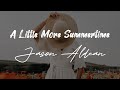 Jason Aldean - A Little More Summertime - Vocal Lyrics