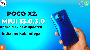 poco x2 new update miui 13 with android 12/miui 13.0.3.0   android 12 update rollout