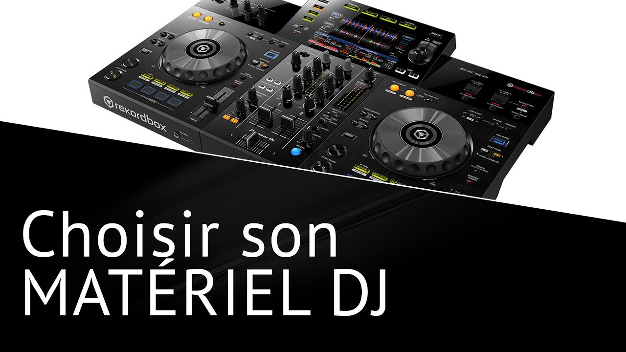 CHOISIR SON MATÉRIEL DJ 3 CRITÈRES 