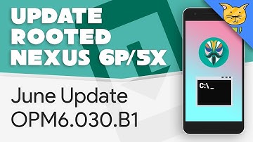 Update Rooted Nexus 6P to June Security Update [OPM6.171019.030.B1] [fastboot]