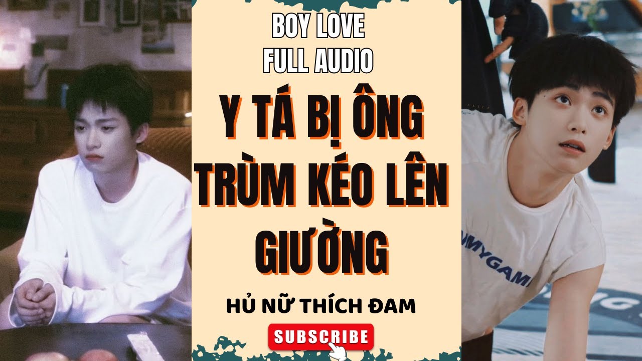 (Có Thịt) Truyện boy love Y tá bị ông trùm kéo lên giường Hủ Nữ thích đam | Truyện đam mỹ chữa lành