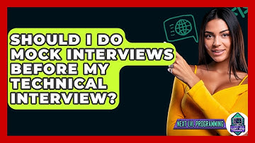 Should I Do Mock Interviews Before My Technical Interview? - Next LVL Programming