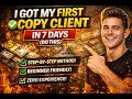 I Got My FIRST Copy Client In 7 Days (Do This)