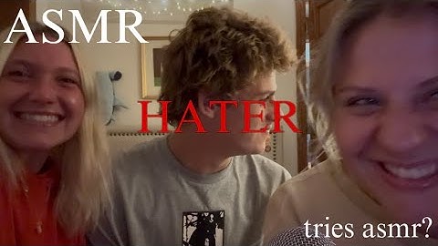 An ASMR Hater Tries Asmr? (friends try asmr) (trigger assortment)  