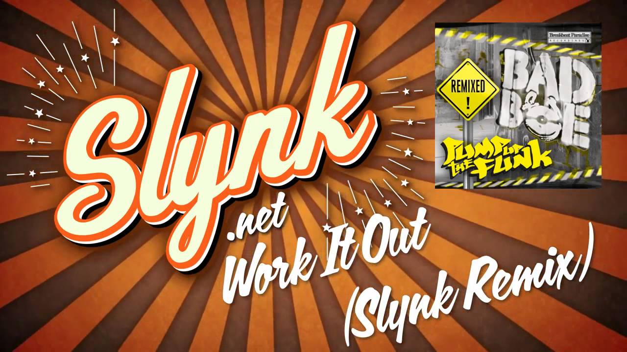 Badboe - Work It Out (Slynk Remix)