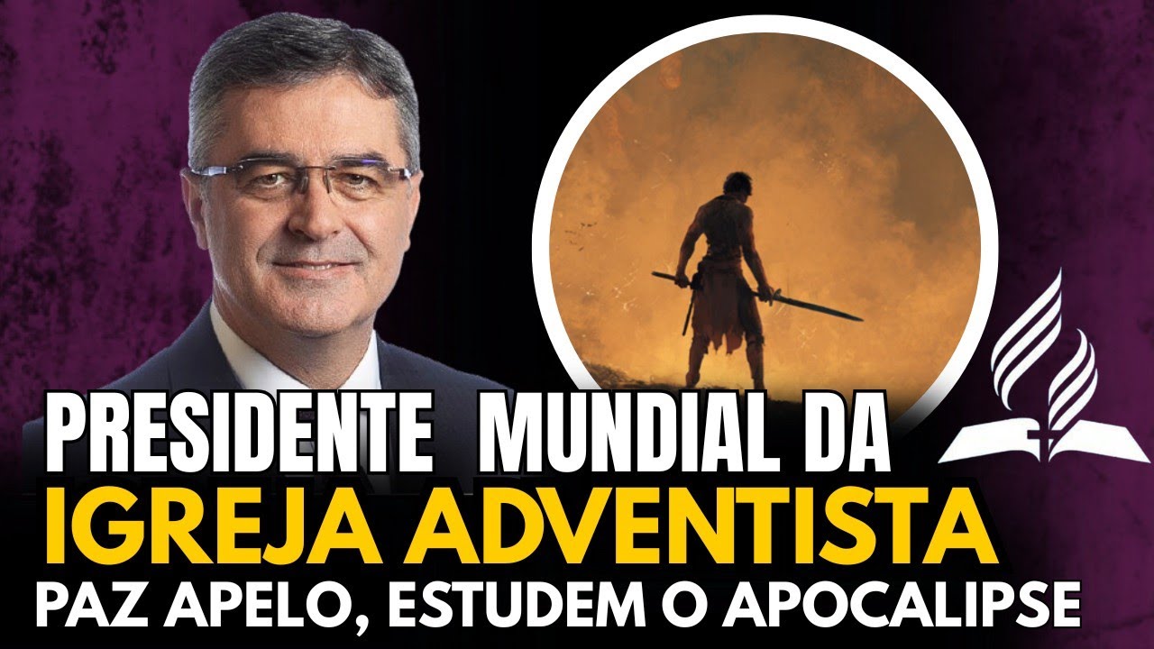 PRESIDENTE MUNDIAL DA IGREJA ADVENTISTA FAZ APELO PARA O ESTUDO DO APOCALIPSE Pr Erton Köhler 