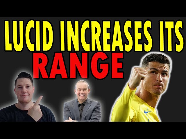 Lucid INCREASES Range by 9%  │ Cristiano Ronaldo Spotted w Lucid 🔥 Lucid Stock Analysis class=