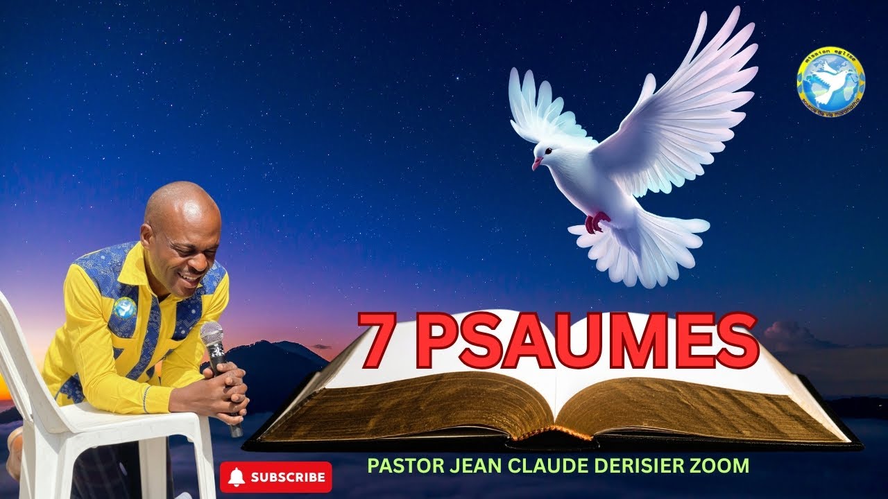 7 Psaumes  Par  la Foi, Au Nom de Jésus. 24 NOV 2025  Jean Claude Derisier Zoom.