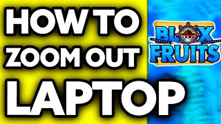 How To Zoom Out in Blox Fruits Laptop (2025)