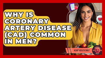 Why Is Coronary Artery Disease (CAD) Common In Men? - Heart Health Daily