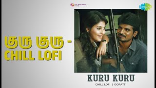 குரு குரு - Chill Lofi | Kuru Kuru - Chill Lofi | Ooratti | Sundar Narayana Rao Songs |