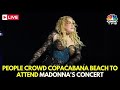 LIVE: Madonna Rio Concert | People Crowd Copacabana Beach To Attend Madonna