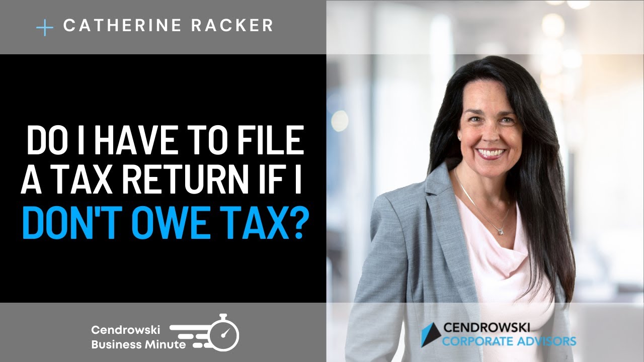 Do I Have to File a Tax Return if I Don't Owe Tax? | Catherine Raker