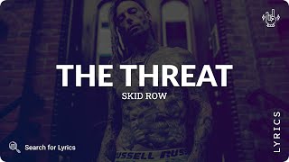 Skid Row - The Threat (Lyrics for Desktop)