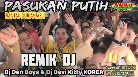 PASUKAN PUTIH REMIK DJ DEN DJ DEVI SAWER SAWER WIKA SANG PENJELAJAH SUMSEL RANTAU DURIAN OKI