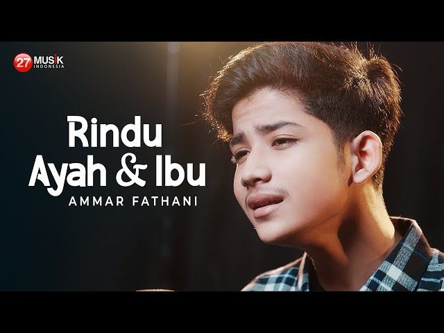 Ammar Fathani - Rindu Ayah Dan Ibu ( Official Music Video ) Kini Aku Baru Mengerti class=