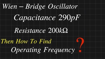 Wein Bridge Oscillator || How To Find Operating Frequency