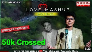 Love Mashup - HD Full Video  | Rahul Dutta |  Romantic Bollywood Songs Medley | Prachesta Music