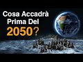 Questi Sono gli Eventi Che Accadranno Prima del 2050