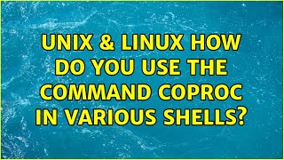 Unix & Linux: How do you use the command coproc in various shells (4 Solutions!!)