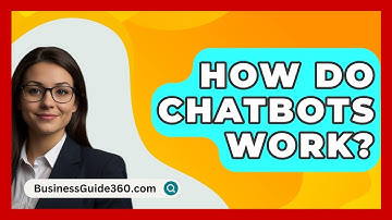 How Do Chatbots Work? - BusinessGuide360.com