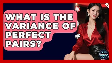 What Is The Variance Of Perfect Pairs? - The Blackjack Blueprint