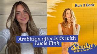 Ambition after kids with Lucie Fink | Episode 95