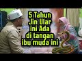 Ular Gaib di Tubuh Ibu Muda ini❗