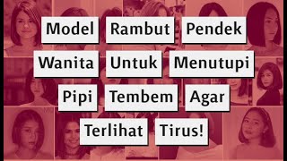 Rekomendasi Model Rambut Pendek Untuk Wanita Pipi Tembem Agar Terlihat Tirus