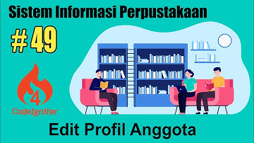 49 Sistem Informasi Perpustakaan Codeigniter 4 - Edit Profile Anggota